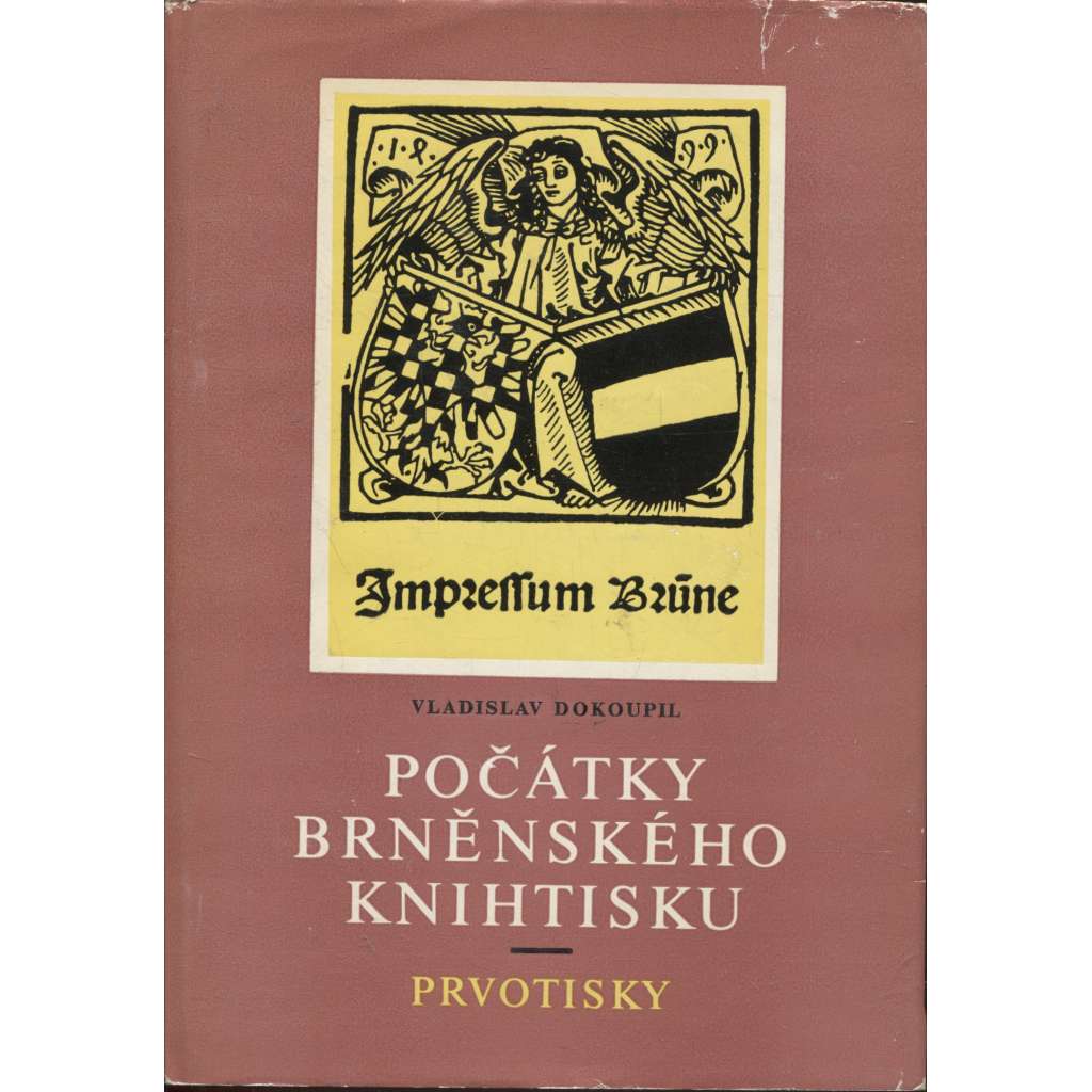 Bibliografie města Brna. Svazek 1. Počátky brněnského knihtisku: Prvotisky