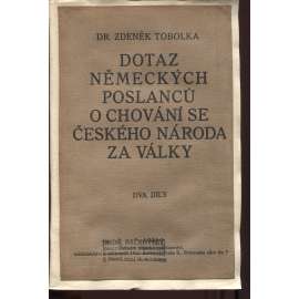 Dotaz německých poslanců o chování českého národa za války, díl I. a II. (2 svazky)