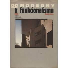Od moderny k funkcionalismu. Proměny pražské architektury první poloviny dvacátého století (moderní architektura - Praha)