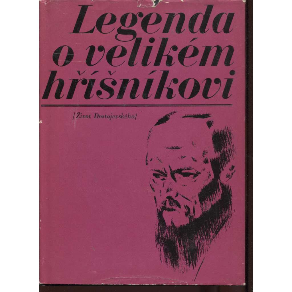 Legenda o velikém hříšníkovi: život Dostojevského (Dostojevskij, Dostojevský)