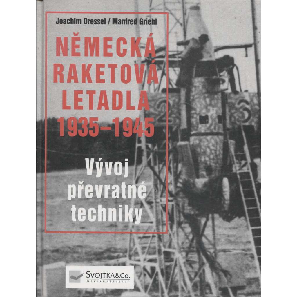 Německá raketová letadla 1935 - 1945. Vývoj převratné techniky [letectví]