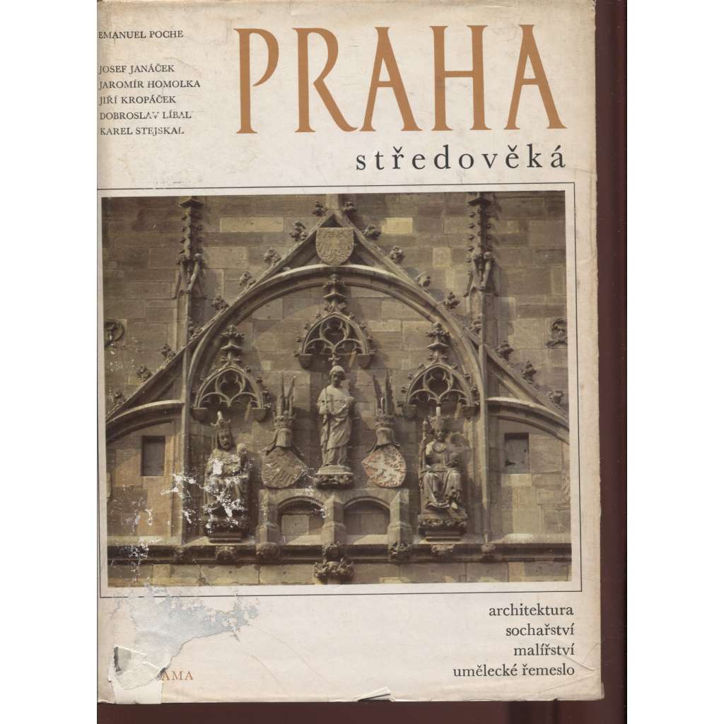 Praha středověká (románská, gotická) - Architektura, sochařství, malířství, užité umění 9.-15. století (čtvero knih o Praze)