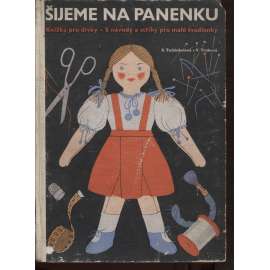 Šijeme pro panenku. Kniha pro dívky s návody a střihy pro malé švadlenky i pro jejich maminky (šití, střihy, ruční práce)
