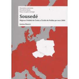 Sousedé. Migrace Poláků do Česka a Čechů do Polska po roce 2004