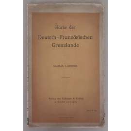 Karte der Deutsch-Französischen Grenzlande. Maßstab 1:1000000 [Mapa německo-francouzského pohraničí; Severní Francie, Jižní Německo, Švýcarsko, Belgie, Lucembursko]