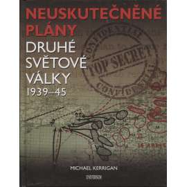 Neuskutečněné plány druhé světové války 1939-45