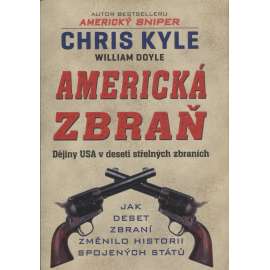 Americká zbraň. Dějiny USA v deseti střelných zbraních (střelné zbraně)