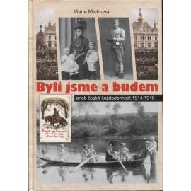 Byli jsme a budem aneb česká každodennost 1914–1918