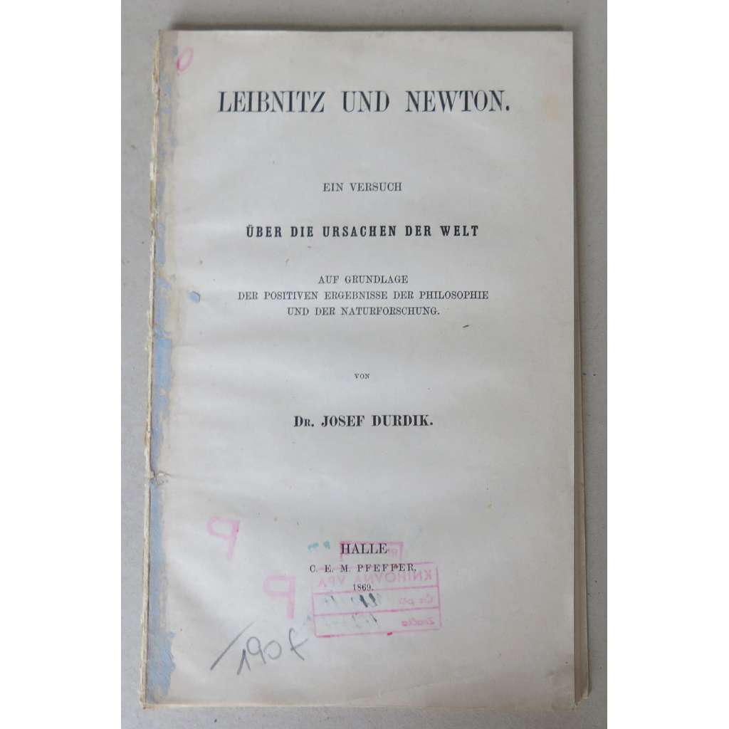 Leibnitz und Newton. Ein Versuch über die Ursachen der Welt. Auf Grundlage der positiven Ergebnisse der Philosophie und der Naturforschung [O příčinách světa; filosofie]