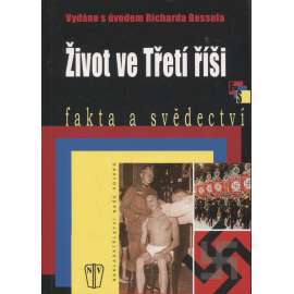 Život ve Třetí říši. Fakta a svědectví (Adolf Hitler, nacionalismus, druhá světová válka, antisemitismus)