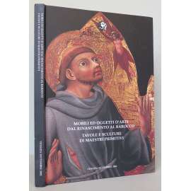Mobili ed oggetti d'arte dal rinascimento al barocco. Tavole e sculture di maestri primitivi [Semenzato Casa d'aste, Venezia, seduta d'asta 21 settembre 2002]  [aukční katalog, starožitnosti, desková malba, sochařství, renesance a baroko