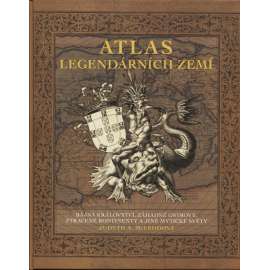 Atlas legendárních zemí [bájná království, záhadné ostrovy, ztracené kontinenty]