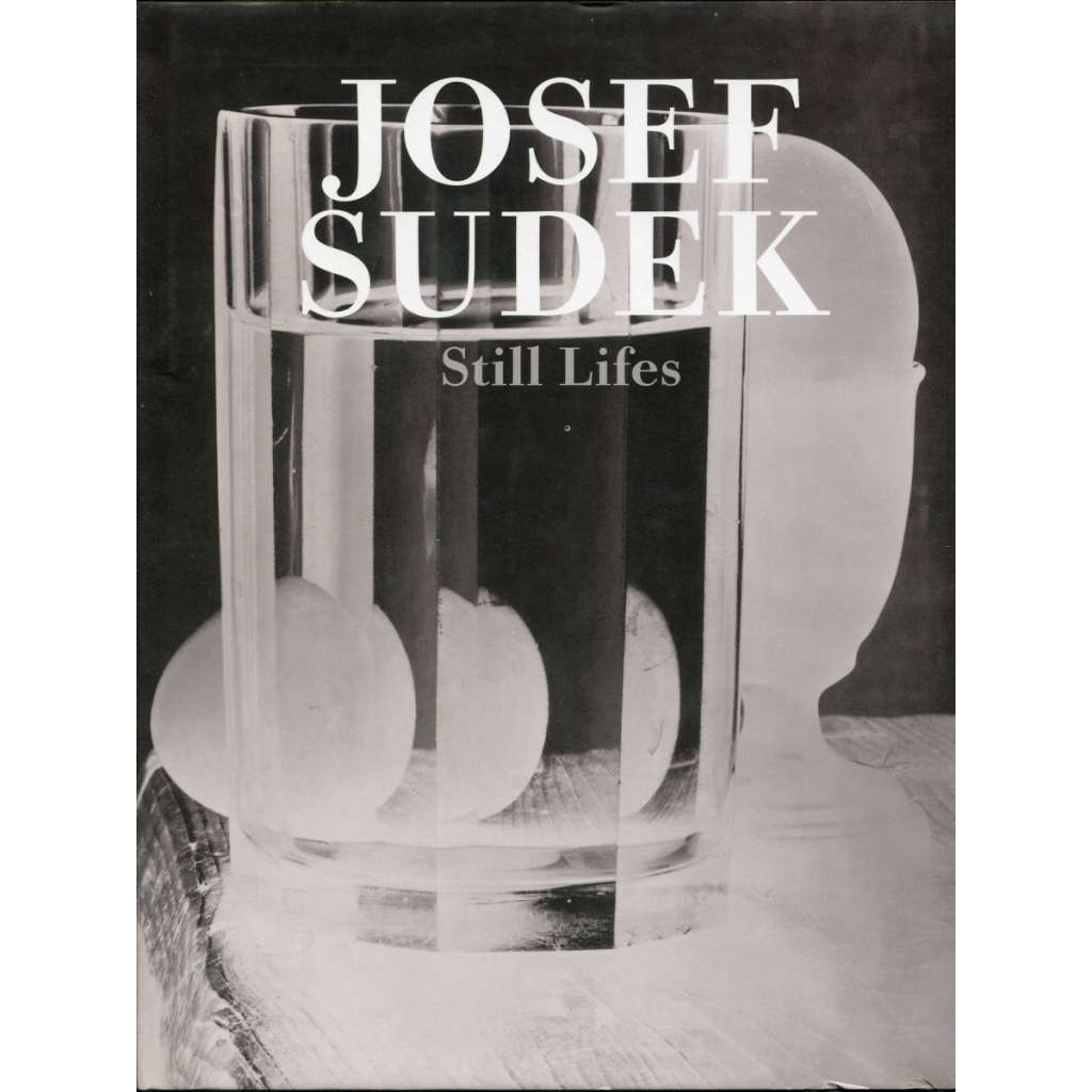 Josef Sudek: Still Lifes [zátiší, anglicky]