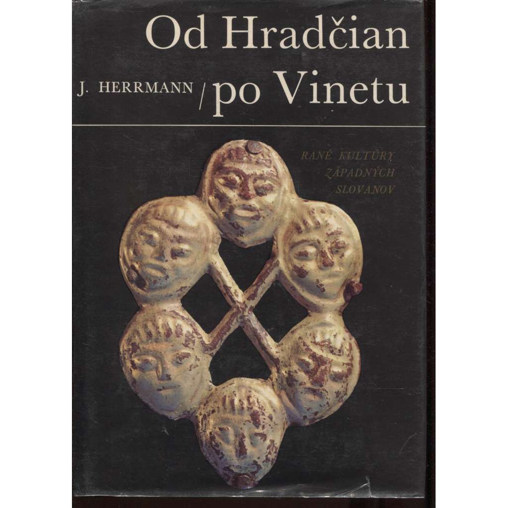 Od Hradčian po Vinetu: Rané kultúry západných Slovanov (archeologie, text slovensky)