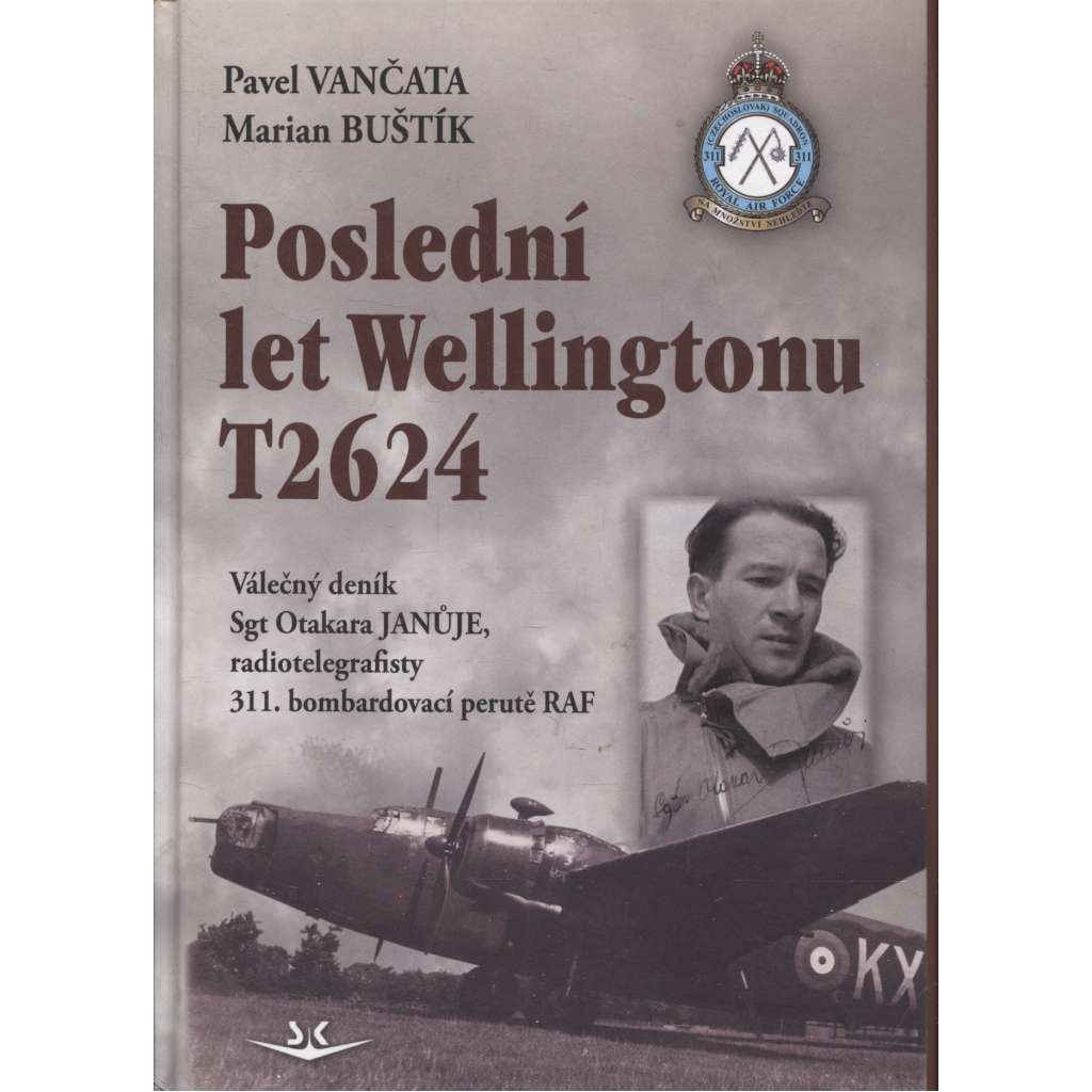 Poslední let Wellingtonu T2624 (Otakar Janůj, RAF, letectví, letadla)