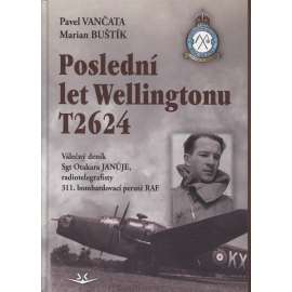 Poslední let Wellingtonu T2624 (Otakar Janůj, RAF, letectví, letadla)
