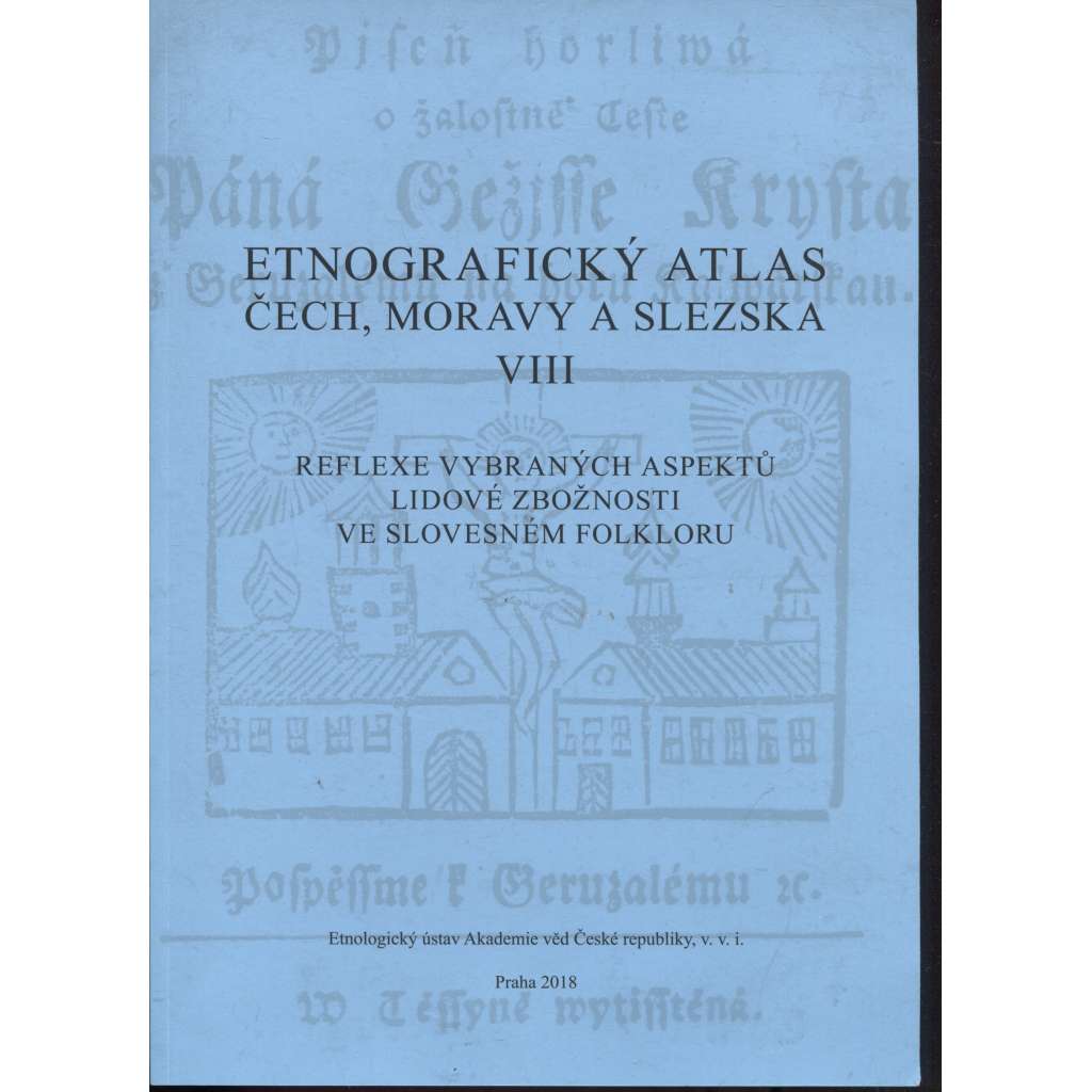 Etnografický atlas Čech, Moravy a Slezska VIII. (1+2) - Reflexe vybraných aspektů lidové zbožnosti ve slovesném folkloru