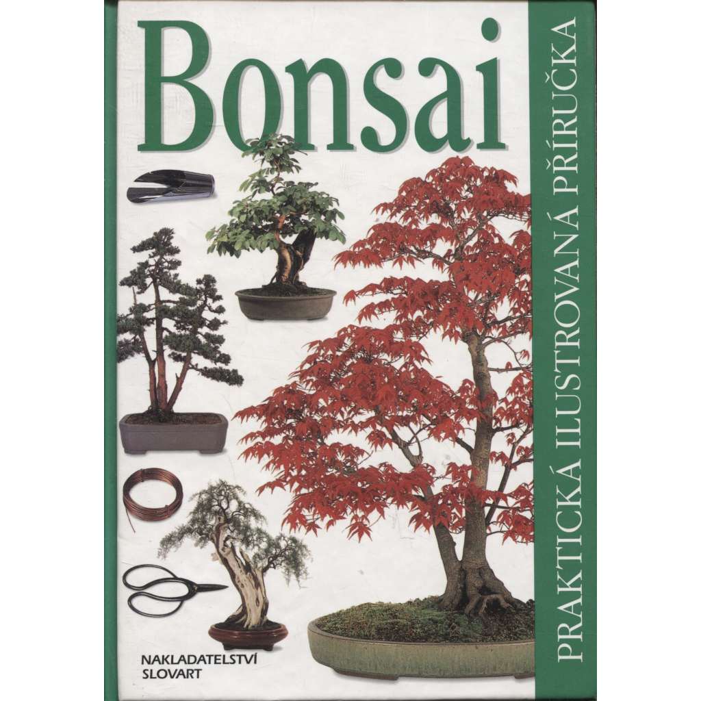 Bonsai. Praktická ilustrovaná příručka