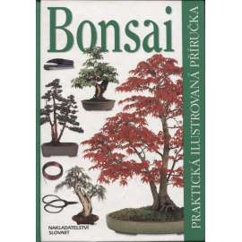 Bonsai. Praktická ilustrovaná příručka
