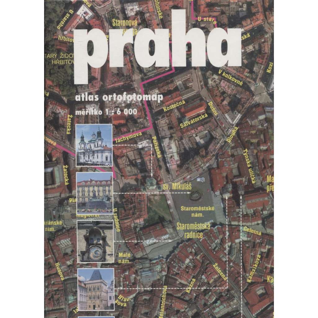 Praha: atlas ortofotomap [letecká mapa, fotografie z výšky, letecký pohled, plán města]