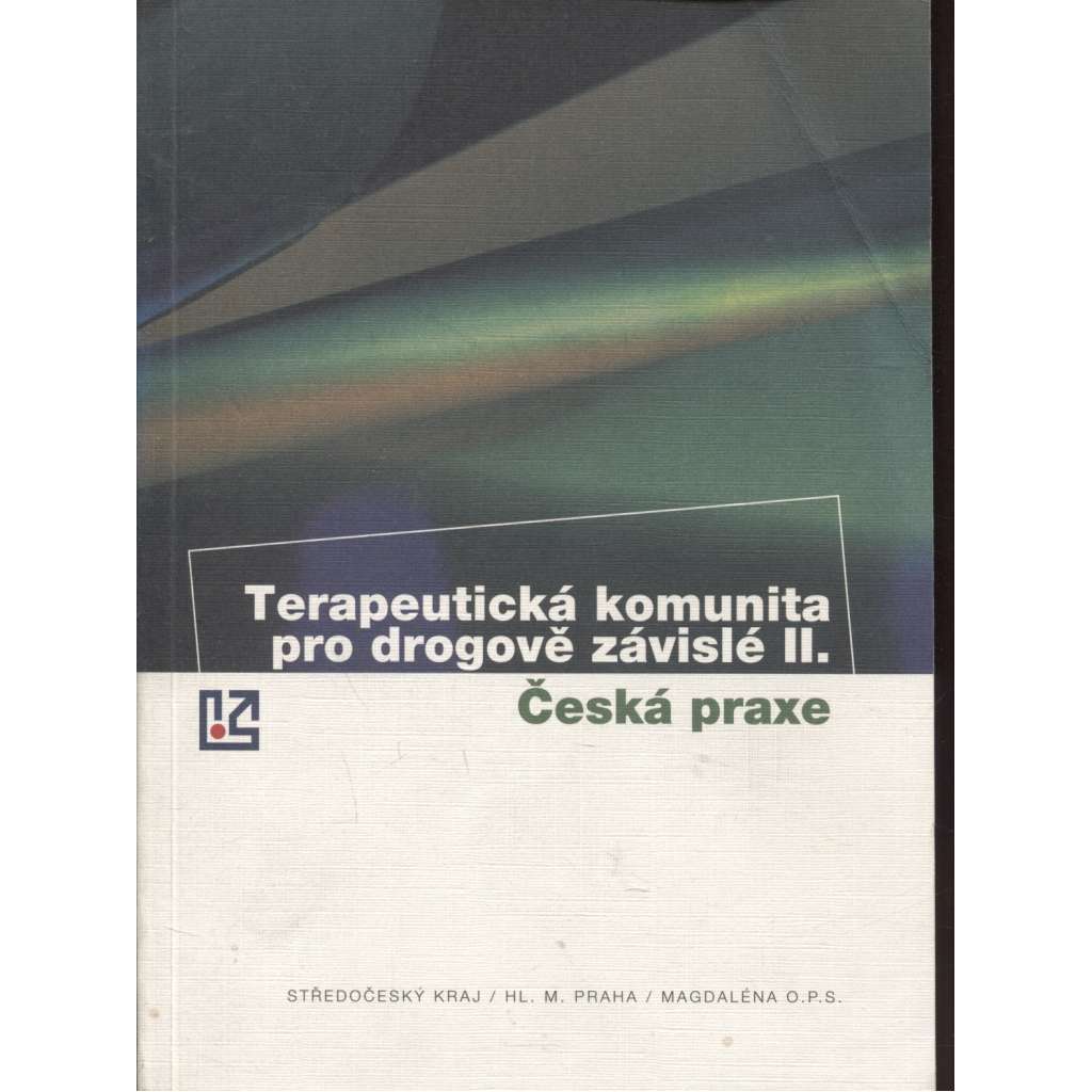 Terapeutická komunita pro drogově závislé II. Česká praxe (drogy, závislost)