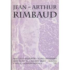 Srdce pod klerikou [Rimbaud - Prózy, Srdce pod klerikou, Karel Orleánský, Ludvíkovi XI, Pouště lásky, Sezóna v pekle, Korespondence]