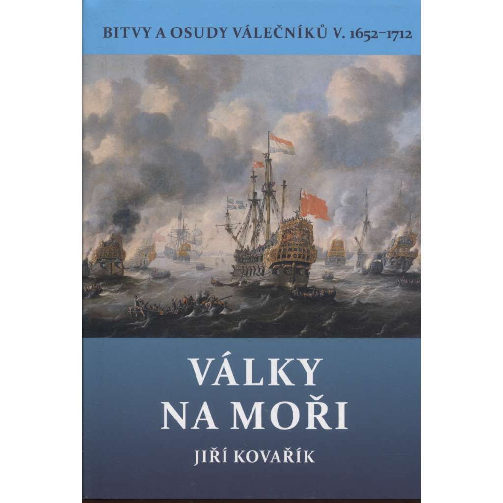 Války na moři (1652–1712) - Bitvy a osudy válečníků V. (lodě)