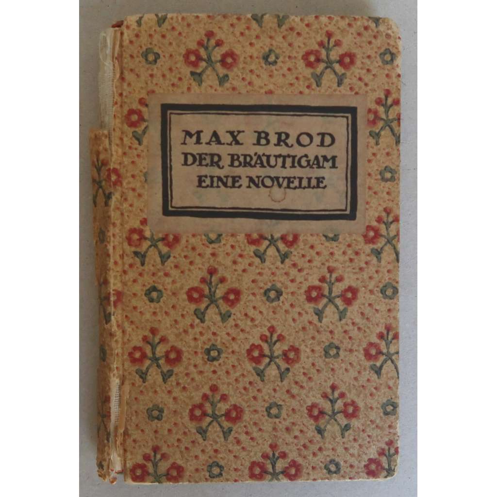 Der Bräutigam: Erzählung von Max Brod [= Orplidbücher; 4. Band] [Ženich: povídka Maxe Broda; próza, Pražský kruh, pražská německá literatura]