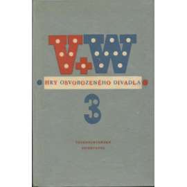 Hry Osvobozeného divadla 3. Osvobozené divadlo, Voskovec, Werich (Vest Pocket Revue, Ostrov Dynamit, Robin Zbojník, Svět za mřížemi, Pěst na oko)