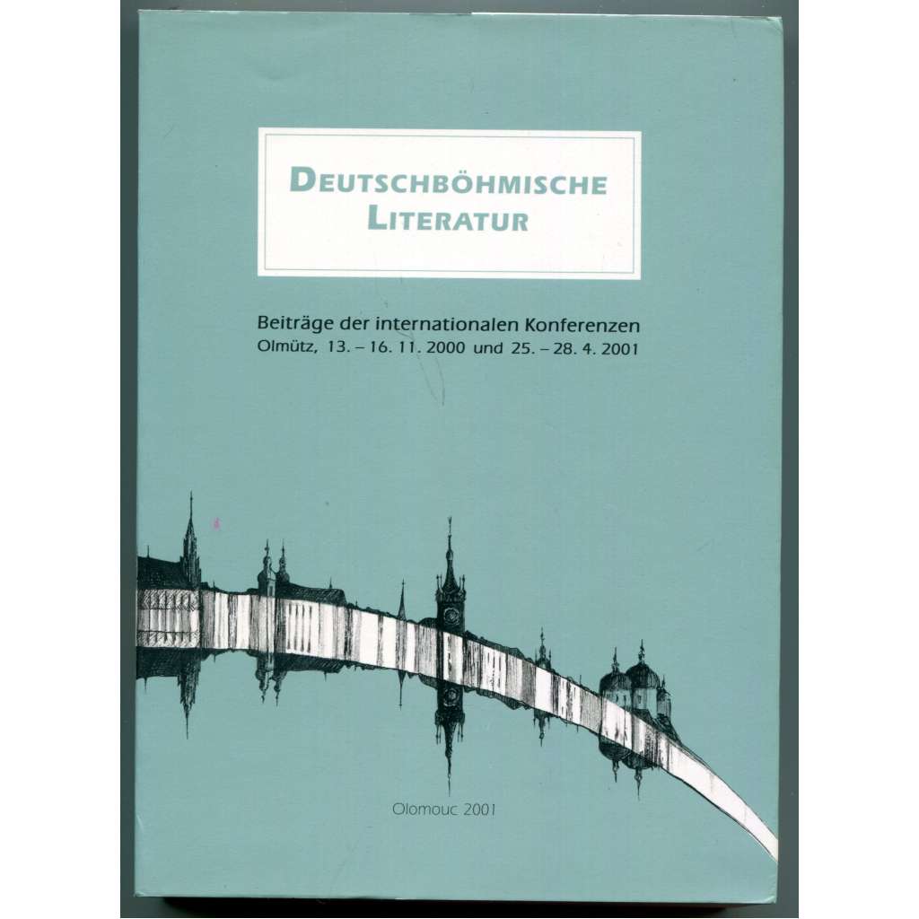 Deutschböhmische Literatur. Beiträge der internationalen Konferenzen Olmütz, 13.-16. 11. 2000 und 25.-28. 4. 2001 [česká a moravská německojazyčná literatura, dějiny literatury]