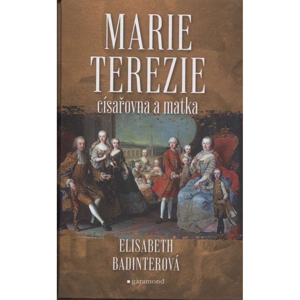 Marie Terezie: Císařovna a matka Marie Terezie: Císařovna a matka