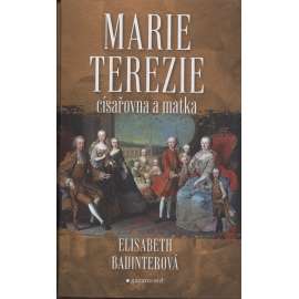 Marie Terezie: Císařovna a matka Marie Terezie: Císařovna a matka
