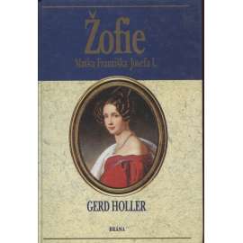 Žofie: Matka Františka Josefa I. (František Josef)