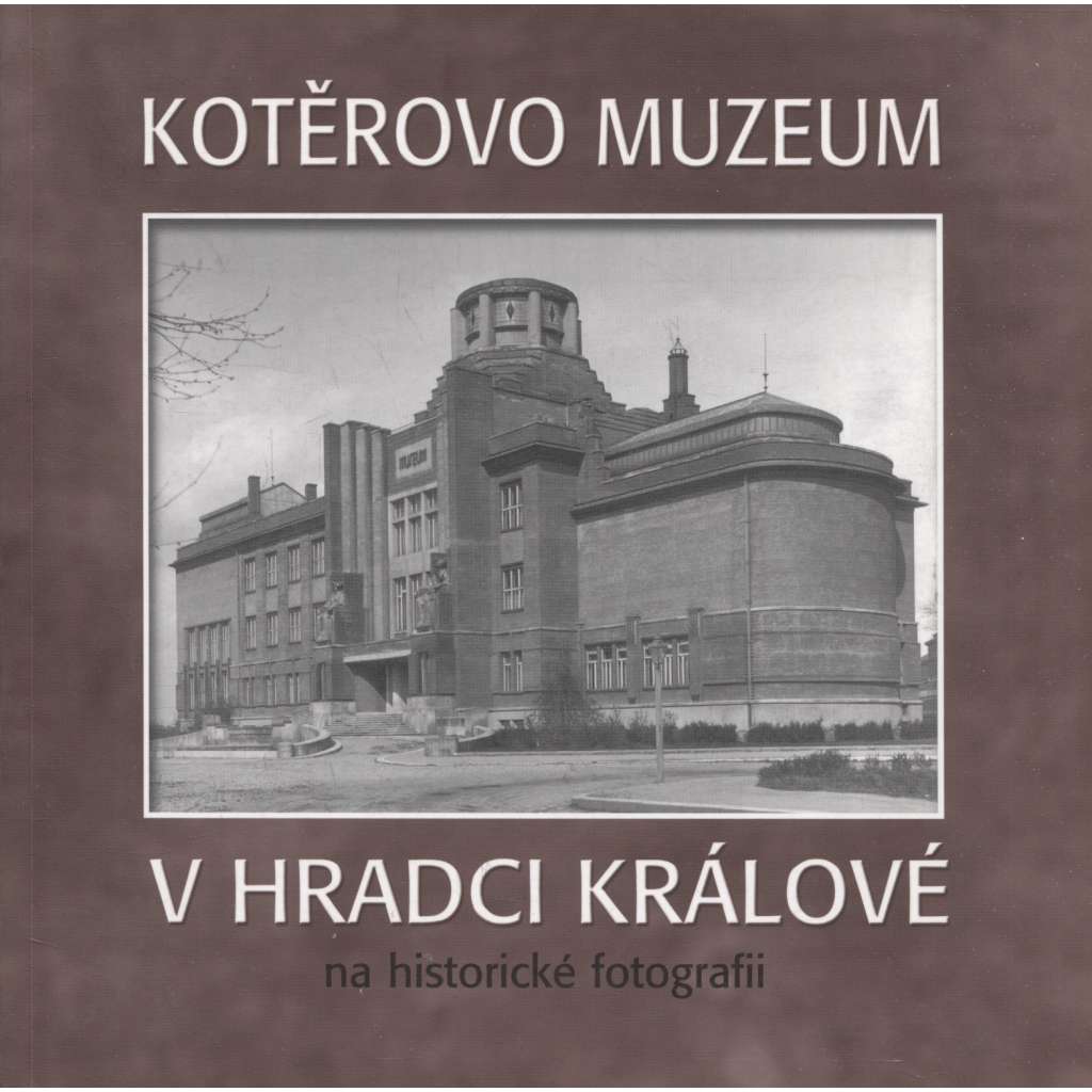Kotěrovo muzeum v Hradci Králové na historické fotografii (Kotěra, Hradec Králové)