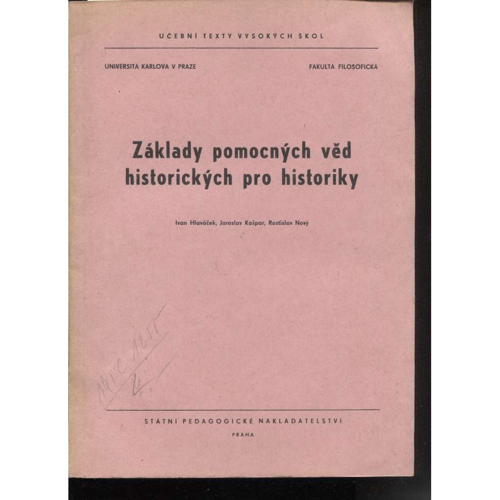 Základy pomocných věd historických pro historiky [Pomocné vědy historické, předchůdce knihy Vademecum; Obsah: paleografie, chronologie, genealogie, historická metrologie, diplomatika, kodikologie, sfragistika, heraldika, epigrafika, numizmatika]