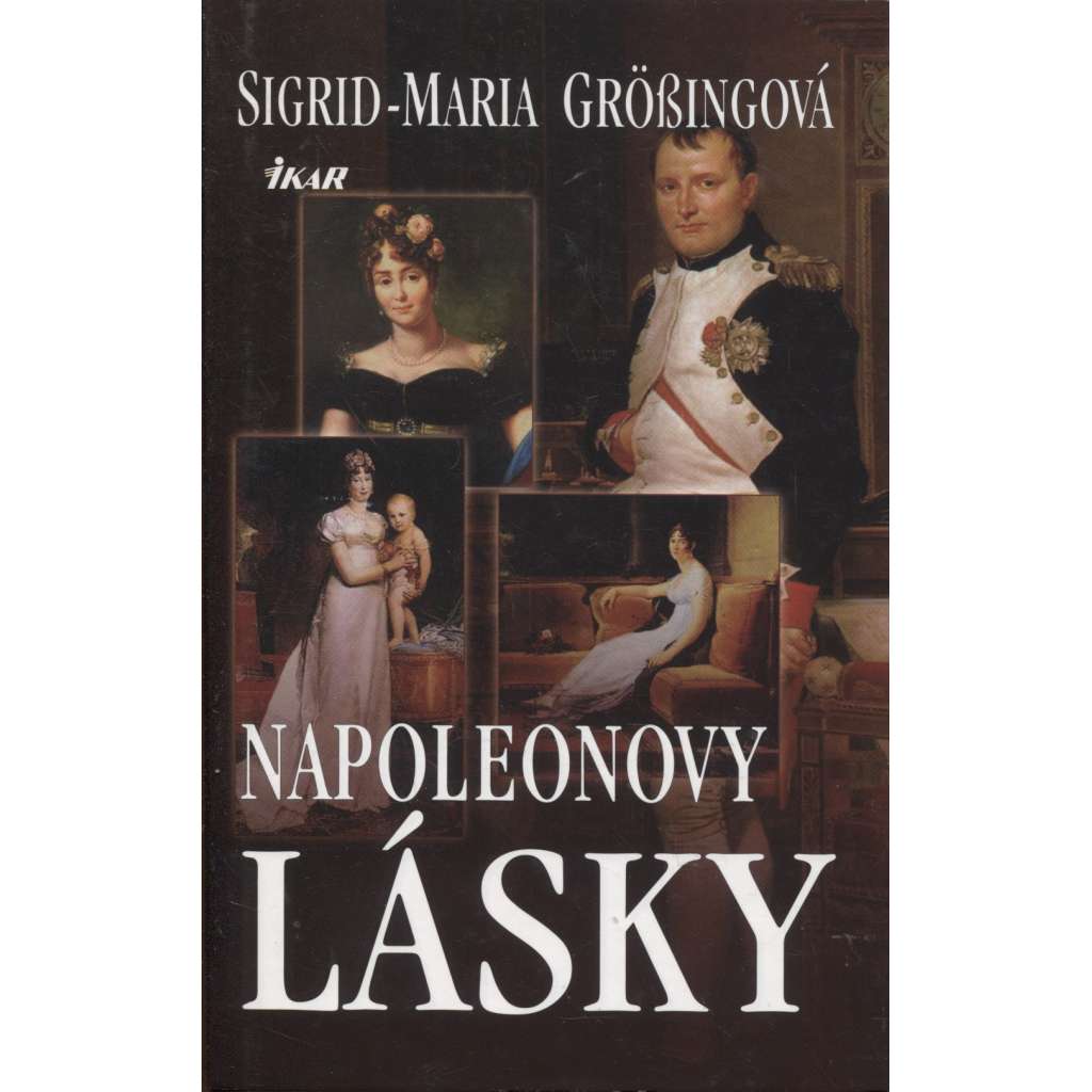 Napoleonovy lásky [Obsah: Napoleon a jeho ženy, manželka Josephine Beauharnais, Marie Luisa Habsbursko-Lotrinská]