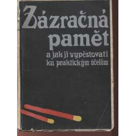 Zázračná paměť a jak ji pěstovati ku praktickým účelům