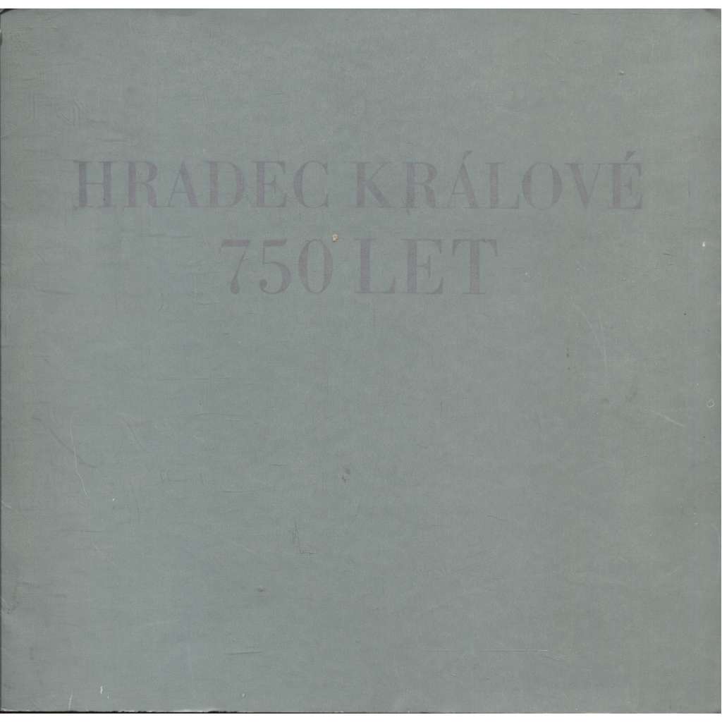 Hradec Králové - 750 let. Historická ikonografie města (katalog výstavy)