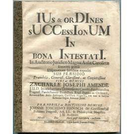 Ius & ordines successionum in bona intestati [1721; dědictví; dědici; dědické právo; teze; disertace; 18. století]