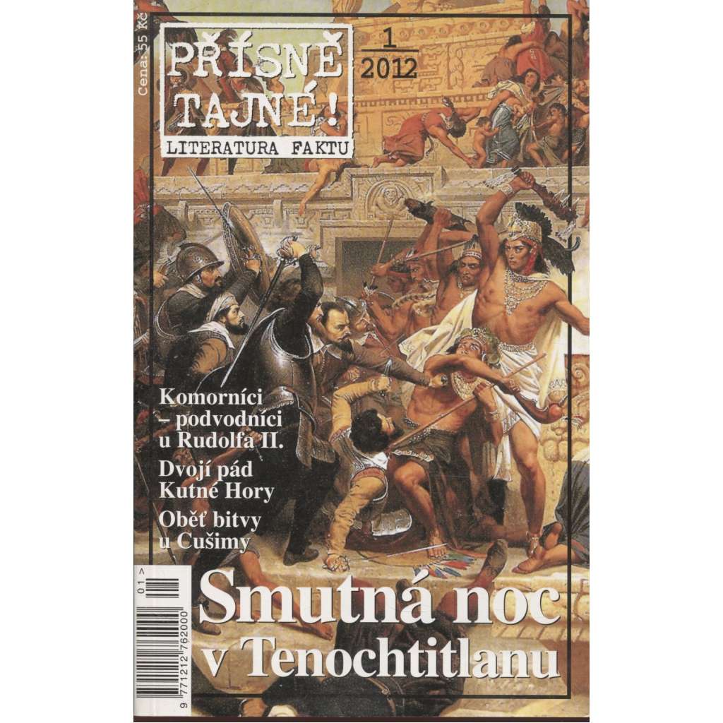 Přísně tajné! 1/2012. Smutná noc v Tenochtitlanu / Komorníci - podvodníci u Rudolfa II. / Dvojí pád Kutné Hory / Oběť bitvy u Cušimy)