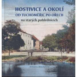 Hostivice a okolí od Tuchoměřic po Ořech na starých pohlednicích (Tuchoměřice Kněževes Středokluky Dobrovíz Jeneč Břve Jeneček Litovice Chýně Červený Újezd Ptice Úhonice Rudná Hořelice Dušníky Tachlovice Zbuzany Jinočany Chrášťany Nučice Chýnice Ořech)