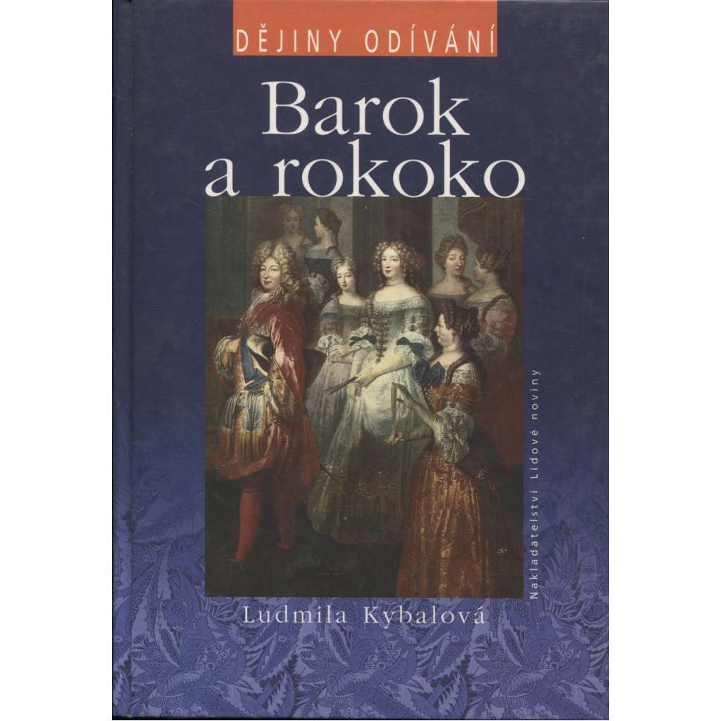 Dějiny odívání: Barok a rokoko (móda, oděvy, odívání, textil) Dějiny odívání: Barok a rokoko (móda, oděvy, odívání, textil)