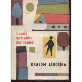 Krajom Jánošíka (Trasový sprievodca pre mládež, Slovensko) - (průvodce - Žilina, Martin)