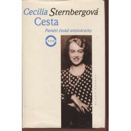 Cesta - Paměti české aristokratky (Cecilia Sternberg Sternbergová)