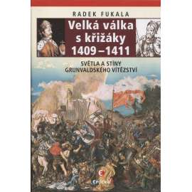 Velká válka s křižáky 1409–1411: Světla a stíny grunvaldského vítězství (Grunvald, středověk)