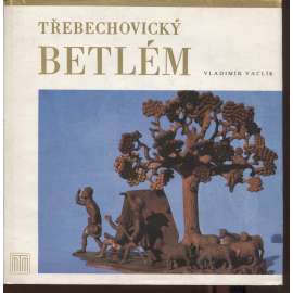 Třebechovický betlém [Třebechovice, řezbářství, dřevořezba]