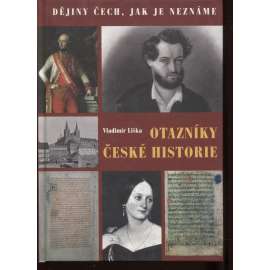 Otazníky české historie [Z obsahu: české 19. století a jeho záhady, mj. Rukopisy a jejich pravost, bitva u Hradce Králové, Mácha a jeho podoba, původ Boženy Němcové apod.]