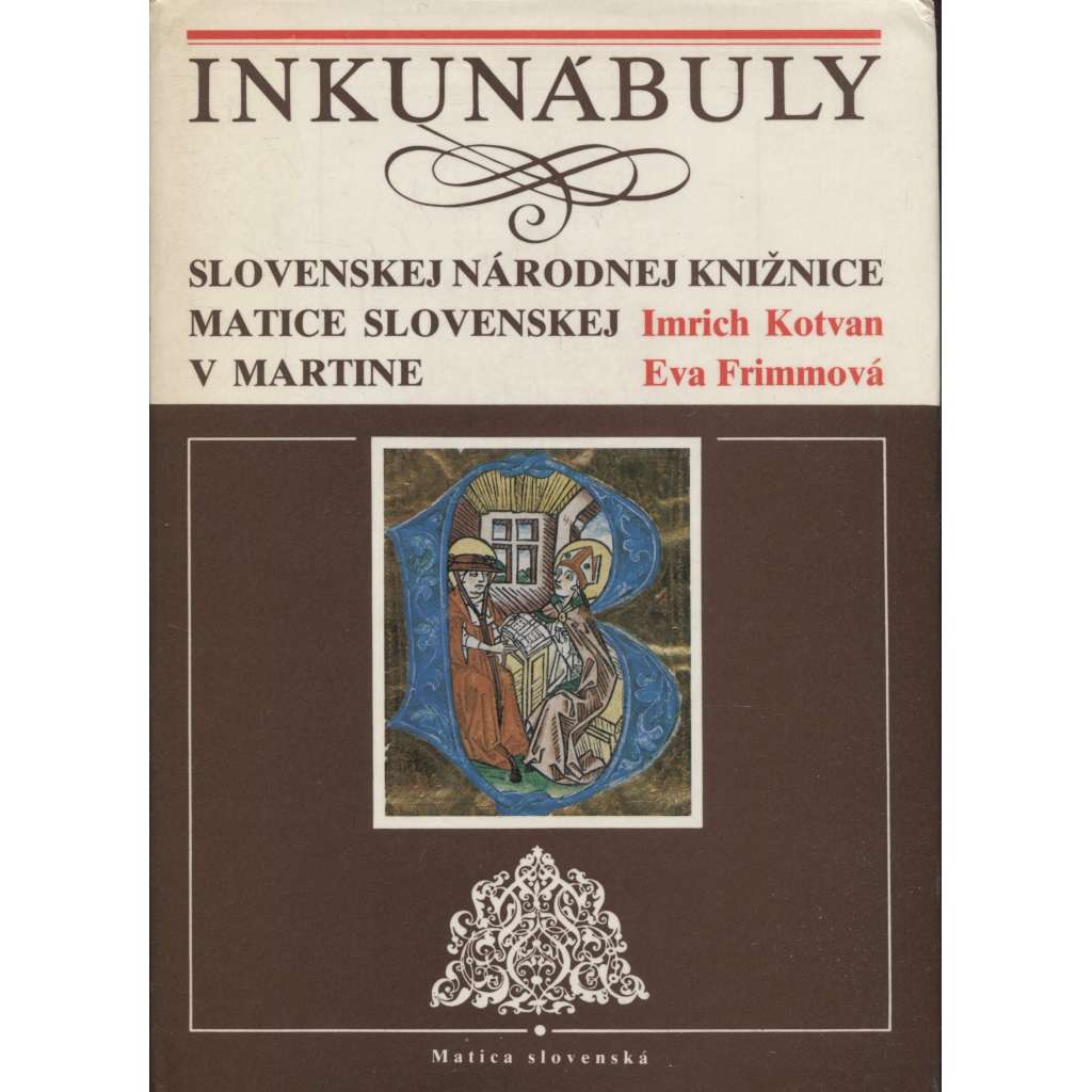 Inkunábuly slovenskej národnej knižnice Matice slovenskej v Martine [Martin, provotisky slovenské národní knihovny, knihy, staré tisky]