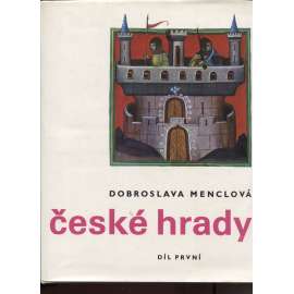 České hrady I. a II. díl (2 svazky) [středověké stavby, románské a gotické, stavební dějiny, vývoj hradní architektury, opevněná feudální panská sídla doby přemyslovské, Václava IV., husitství, jagellonské; obranné věže, opevnění, hradby, kastel, hrad]