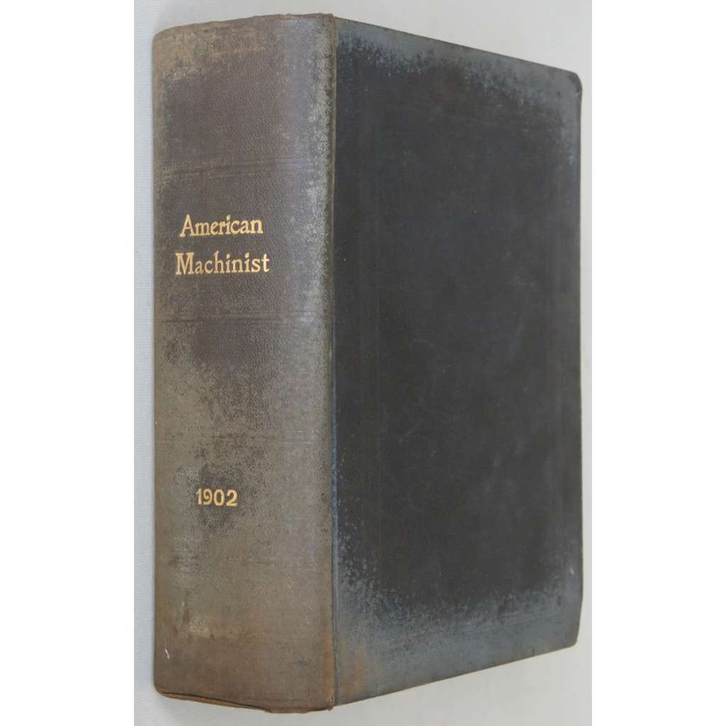 American Machinist, Vol. 25 (1902) ["Americký mechanik"; strojírenství; stroje; strojní inženýrství; průmysl; USA]